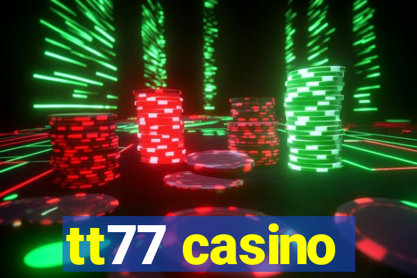 tt77 casino